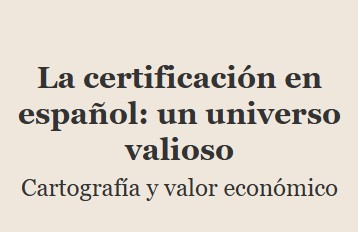 La certificaci&oacute;n en espa&ntilde;ol: un universo valioso